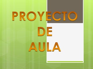 PROYECTO DE  AULA 