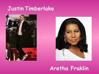 Justin   Timberlake Aretha Fraklin 