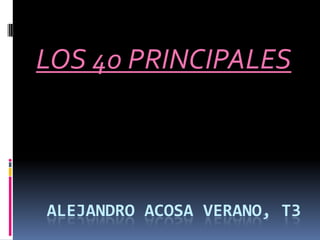 LOS 40 PRINCIPALES Alejandro acosa verano, t3 