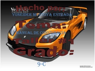 Hecho por: Yoneider Montoya Estrada Tema: Manual de convivencia Taller #1 Grado: 9-c 