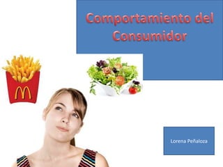 Comportamiento del Consumidor Lorena Peñaloza 