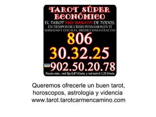 Queremos ofrecerle un buen tarot, horoscopos, astrologia y videncia  www.tarot.tarotcarmencamino.com 