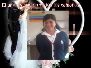 El amor viene en todos los tamaños