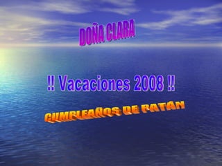 DOÑA CLARA  !! Vacaciones 2008 !! CUMPLEAÑOS DE PATÁN 