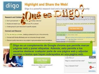 ¿Qué es Diigo? Diigo es un complemento de Google chrome que permite marcar páginas web y poner etiquetas. Además, esto per...