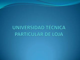 UNIVERSIDAD TÉCNICA PARTICULAR DE LOJA 