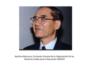 KoichiroMatsuura, Ex director General de la Organización De las Naciones Unidas para la Educación UNESCO 