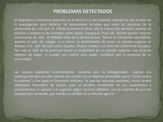 Conocer  la situación que afronta la comunidad quien es un impedimento para el desarrollo humano.
