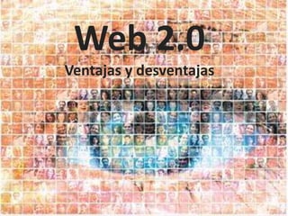 Web 2.0 Ventajas y desventajas 