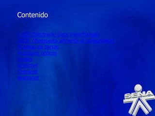 Contenido

1 EDI (Electronic Data Interchange)
2ECR (Respuesta eficiente al consumidor)
3Código de barras
4Lectores ópticos
5redes
6internet
7intranet
8extranet
 