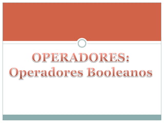 OPERADORES: Operadores Booleanos 