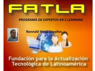 PROGRAMA DE EXPERTOS EN E LEARNING RonnaldYépez Cevallos 