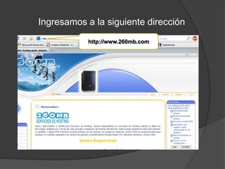 Ingresamos a la siguiente dirección
           http://www.260mb.com
 