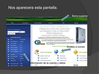 Nos aparecera esta pantalla.

                                                   Barra superior




                                               Acceso a iconos




            Información de la cuenta y datos
 
