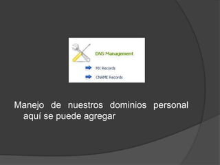 Manejo de nuestros dominios personal
 aquí se puede agregar
 