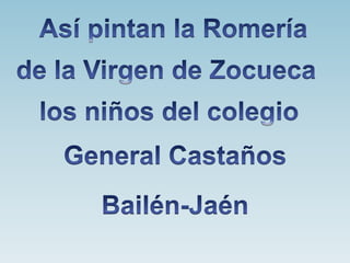 Así pintan la Romería de la Virgen de Zocueca los niños del colegio General Castaños Bailén-Jaén 