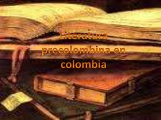 Literatura precolombina en colombia 