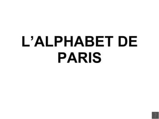 L’ALPHABET DE PARIS 
