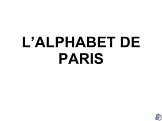 L’ALPHABET DE PARIS 