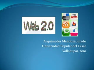 Arquímedes Mendoza Jurado Universidad Popular del Cesar Valledupar, 2010 