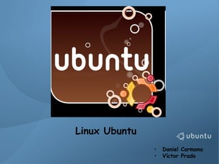 Linux Ubuntu ,[object Object],[object Object]