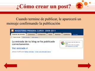 ¿Cómo crear un post?

     Cuando termine de publicar, le aparecerá un
mensaje confirmando la publicación
 