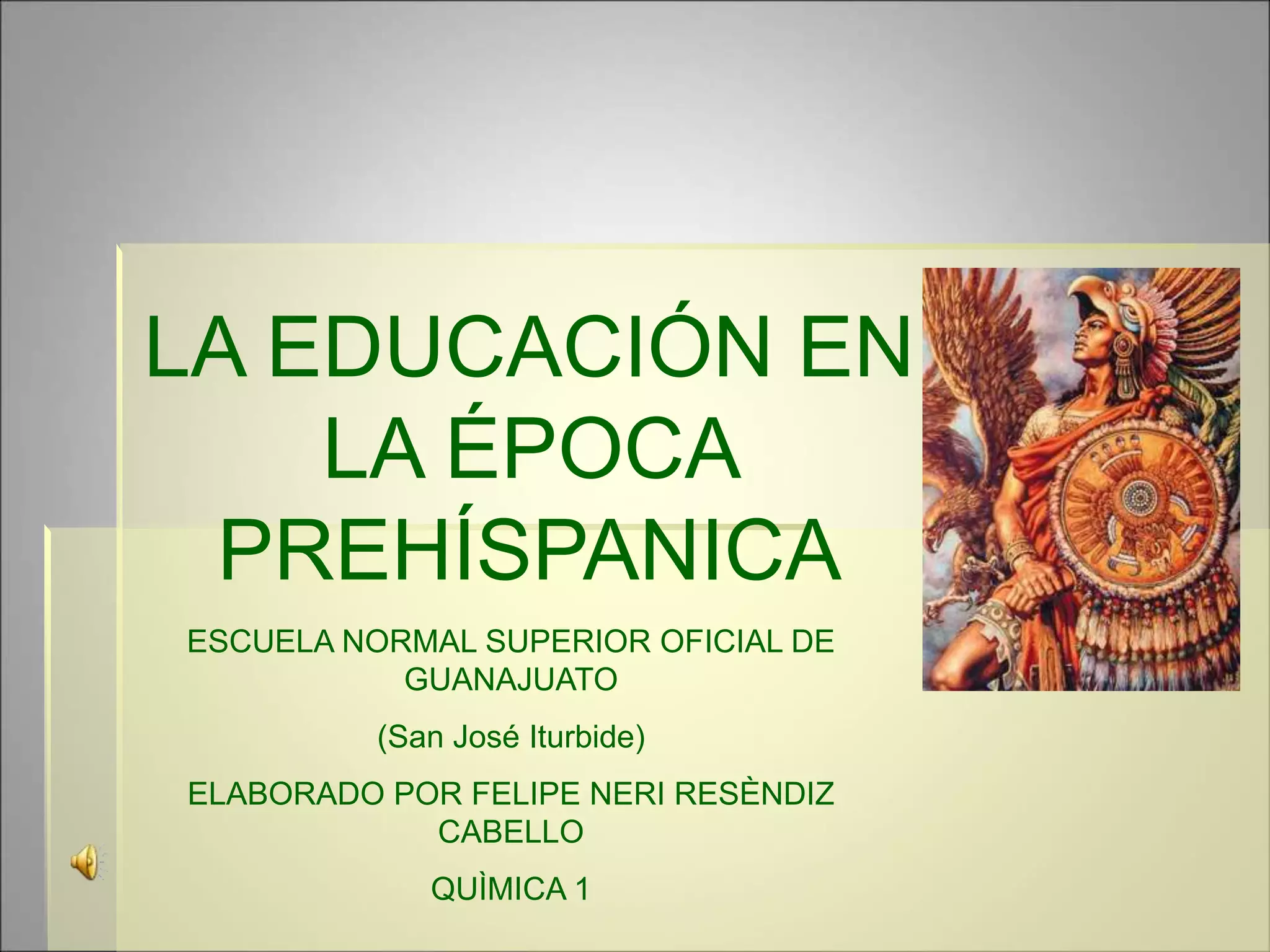 La Educación en la Epóca Prehispanica. | PPT