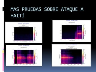 MAS PRUEBAS SOBRE ATAQUE A
HAITÍ
 