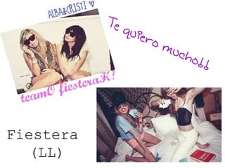 Te quiero mucho!!
Fiestera
(LL)
 