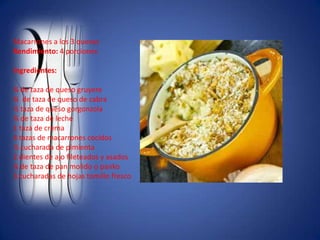 Macarrones a los 3 quesosRendimiento: 4 porcionesIngredientes:¾ de taza de queso gruyere¾  de taza de queso de cabra½ taza de queso gorgonzola¾ de taza de leche1 taza de crema4 tazas de macarrones cocidos½ cucharada de pimienta2 dientes de ajo fileteados y asados¼ de taza de pan molido o panko3 cucharadas de hojas tomillo fresco