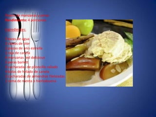 Postre de manzanas y perasRendimiento: 4 porcionesIngredientes:3 tazas de agua2 clavos de olor2 piezas de anís estrella1 raja de canela4 manzanas red delicious2 peras barlett4 cucharadas de piloncillo rallado4 bolas de helado de canela2 cucharadas de almendras fileteadas1 rama de menta o hierbabuena