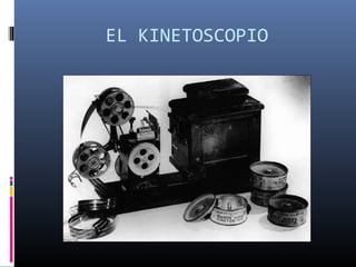 EL KINETOSCOPIO
 