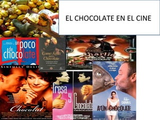 EL CHOCOLATE EN EL CINE
 