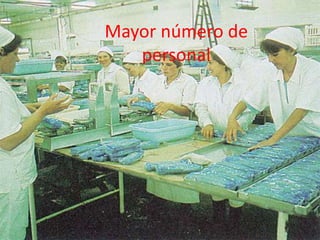 Mayor número de
personal
 