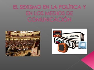 El sexismo en política y medios de comunicación