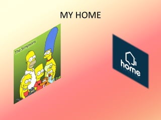 MY HOME
 