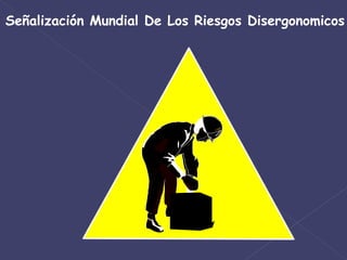 Señalización Mundial De Los Riesgos Disergonomicos 
