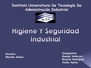 Instituto Universitario De Tecnología De Administración Industrial Docente Mariela Alonso Integrantes Manuel Andarcia Ricardo Rodríguez Jesús Aquias  