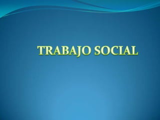 TRABAJO SOCIAL 
