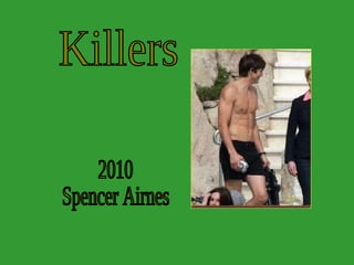 Killers 2010 Spencer Airnes 