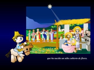 que ha nacido un niño cubierto de flores.  