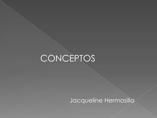             CONCEPTOS                                     Jacqueline Hermosilla 