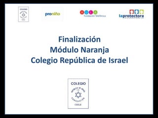 FinalizaciónMódulo NaranjaColegio República de Israel 