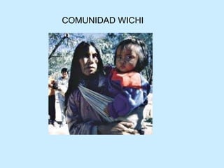 COMUNIDAD WICHI 