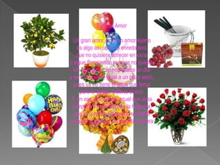 El Gran AmorUn gran amor, un gran amor lejanoes algo así como la enredaderaque no quisiera florecer en vanoy sigue floreciendo aunque no quiera.Un gran amor se nos acaba un díay es tristemente igual a un pozo seco,pues ya no tiene el agua que teniapero le queda todavía el eco.Y, en ese gran amor, aquel que amacompartirá el destino de la hoguera,que lo consume todo con su llamaporque no sabe arder de otra manera