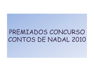 PREMIADOS CONCURSO CONTOS DE NADAL 2010 
