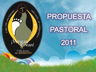 PROPUESTA  PASTORAL 2011 