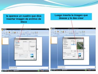 Luego inserta la imagen que deseas y le das crearte aparece un cuadro que dice insertar imagen de archivo de disco 