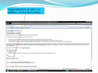 Luego selecciona  el  país  y  tu teléfono  y le das clip en enviar….