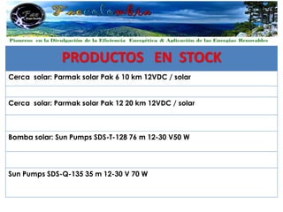 PRODUCTOS EN STOCK
Cerca solar: Parmak solar Pak 6 10 km 12VDC / solar


Cerca solar: Parmak solar Pak 12 20 km 12VDC / solar



Bomba solar: Sun Pumps SDS-T-128 76 m 12-30 V50 W




Sun Pumps SDS-Q-135 35 m 12-30 V 70 W
 